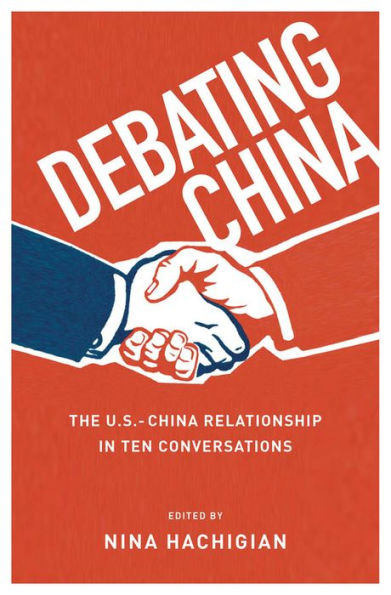 Debating China: The U.S.-China Relationship Ten Conversations