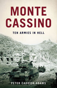 Title: Monte Cassino: Ten Armies in Hell, Author: Peter Caddick-Adams