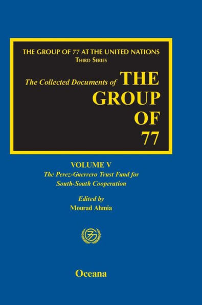 The Group of 77 at the United Nations: Volume V: The Perez-Guerrero Trust Fund for South-South Cooperation (PGTF)