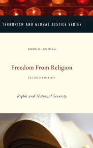 Title: Freedom from Religion: Rights and National Security / Edition 2, Author: Amos N. Guiora