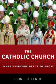 Title: The Catholic Church: What Everyone Needs to Know®, Author: John L. Allen Jr.