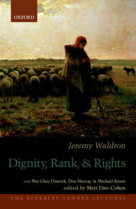 Title: Dignity, Rank, and Rights, Author: Jeremy Waldron