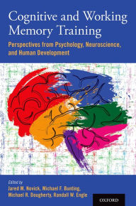 Title: Cognitive and Working Memory Training: Perspectives from Psychology, Neuroscience, and Human Development, Author: Jared M. Novick