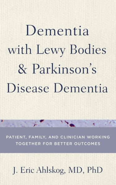 Dementia with Lewy Bodies and Parkinson's Disease Dementia: Patient, Family, and Clinician Working Together for Better Outcomes