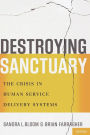 Destroying Sanctuary: The Crisis in Human Service Delivery Systems