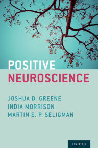 Title: Positive Neuroscience, Author: Joshua D. Greene