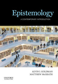 Title: Epistemology: A Contemporary Introduction, Author: Alvin I. Goldman