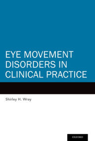 Title: Eye Movement Disorders in Clinical Practice, Author: Shirley H. Wray