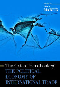 Title: The Oxford Handbook of the Political Economy of International Trade, Author: Lisa L. Martin