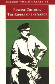 Title: The Riddle of the Sands: A Record of Secret Service, Author: Erskine Childers
