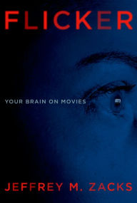 Title: Flicker: Your Brain on Movies, Author: Jeffrey Zacks