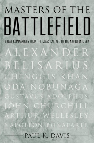 Masters of the Battlefield: Great Commanders From the Classical Age to the Napoleonic Era