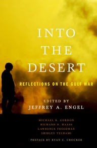 Title: Into the Desert: Reflections on the Gulf War, Author: Jeffrey Engel