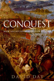 Title: Conquest: How Societies Overwhelm Others, Author: David Day