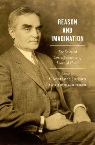 Title: Reason and Imagination: The Selected Correspondence of Learned Hand, Author: Constance Jordan