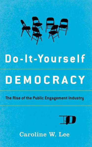 Do-It-Yourself Democracy: the Rise of Public Engagement Industry