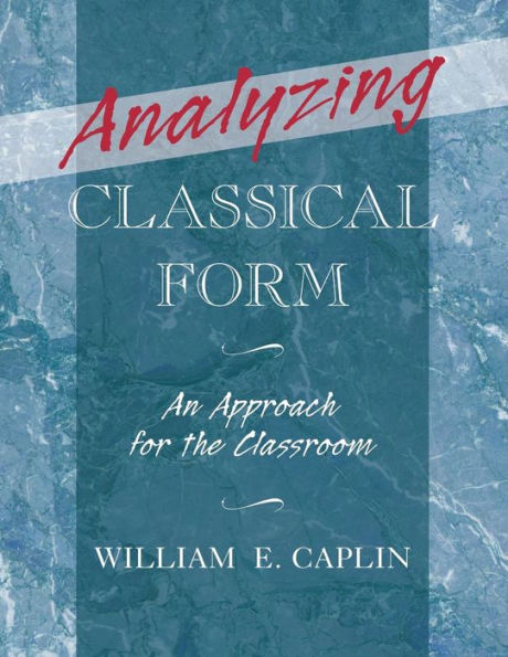 Analyzing Classical Form: An Approach for the Classroom