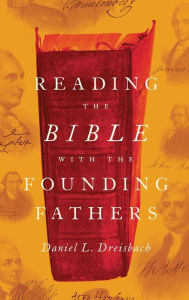 Title: Reading the Bible with the Founding Fathers, Author: Daniel L. Dreisbach