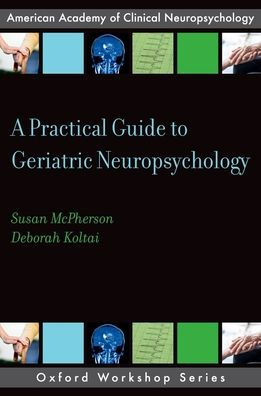 A Practical Guide to Geriatric Neuropsychology