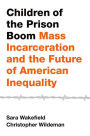 Children of the Prison Boom: Mass Incarceration and the Future of American Inequality