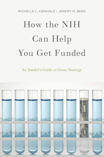 How the NIH Can Help You Get Funded: An Insider's Guide to Grant Strategy