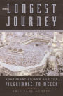 The Longest Journey: Southeast Asians and the Pilgrimage to Mecca