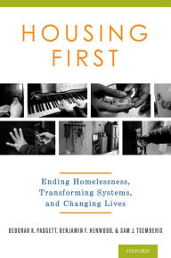Title: Housing First: Ending Homelessness, Transforming Systems, and Changing Lives, Author: Deborah Padgett M.P.H