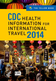 Title: CDC Health Information for International Travel 2014: The Yellow Book, Author: Centers for Disease Control and Prevention