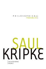 Title: Philosophical Troubles: Collected Papers, Volume 1, Author: Saul A. Kripke