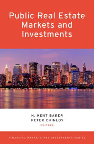 Title: Public Real Estate Markets and Investments, Author: H. Kent Baker