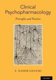 Title: Clinical Psychopharmacology: Principles and Practice, Author: S. Nassir Ghaemi