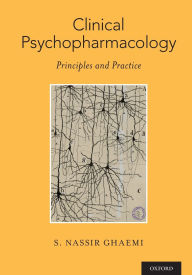 Title: Clinical Psychopharmacology: Principles and Practice, Author: S. Nassir Ghaemi