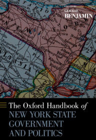 Title: The Oxford Handbook of New York State Government and Politics, Author: Gerald Benjamin