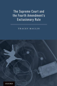 Title: The Supreme Court and the Fourth Amendment's Exclusionary Rule, Author: Tracey Maclin