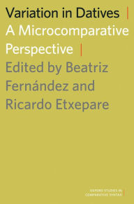 Title: Variation in Datives: A Microcomparative Perspective, Author: Beatriz Fernandez