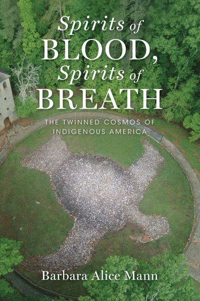 Spirits of Blood, Breath: The Twinned Cosmos Indigenous America