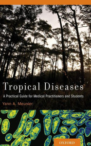Title: Tropical Diseases: A Practical Guide for Medical Practitioners and Students, Author: Yann A. Meunier