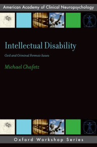 Title: Intellectual Disability: Criminal and Civil Forensic Issues, Author: Michael Chafetz