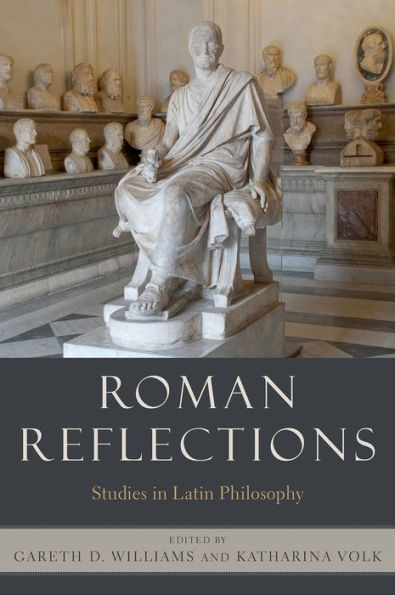 Roman Reflections: Studies Latin Philosophy