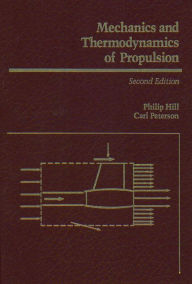 Title: Mechanics and Thermodynamics of Propulsion / Edition 2, Author: Philip Hill