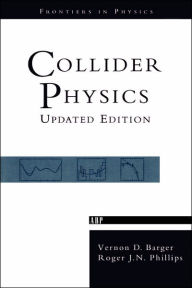 Title: Collider Physics / Edition 1, Author: Vernon D. Barger