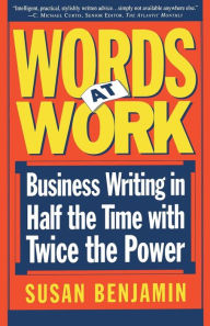 Title: Words At Work: Business Writing In Half The Time With Twice The Power, Author: Susan Benjamin