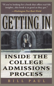 Title: Getting In: Inside The College Admissions Process, Author: Bill Paul