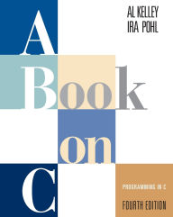 Title: Book on C, A: Programming in C / Edition 4, Author: Al Kelley