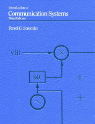 Title: Introduction to Communication Systems / Edition 3, Author: Ferrell Stremler