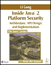 Inside Java(TM) 2 Platform Security : Architecture, API Design, and Implementation / Edition 1