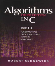 Title: Algorithms in C, Parts 1-4: Fundamentals, Data Structures, Sorting, Searching / Edition 3, Author: Robert Sedgewick