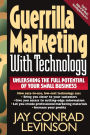 Guerrilla Marketing With Technology Unleashing The Full Potential Of Your Small Business