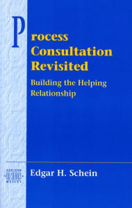 Title: Process Consultation Revisited: Building the Helping Relationship (Pearson Organizational Development Series) / Edition 1, Author: Edgar Schein