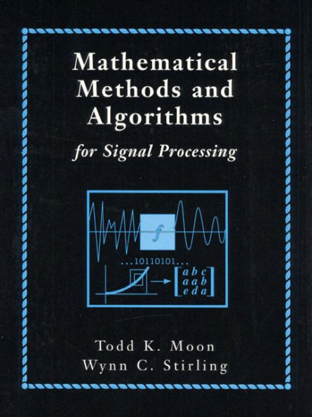 Mathematical Methods and Algorithms for Signal Processing / Edition 1